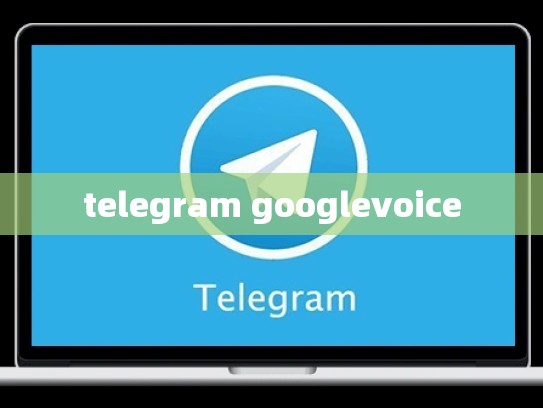 telegram googlevoice