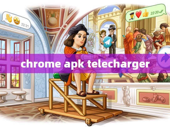 chrome apk telecharger
