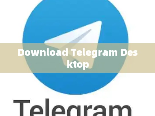 Download Telegram Desktop