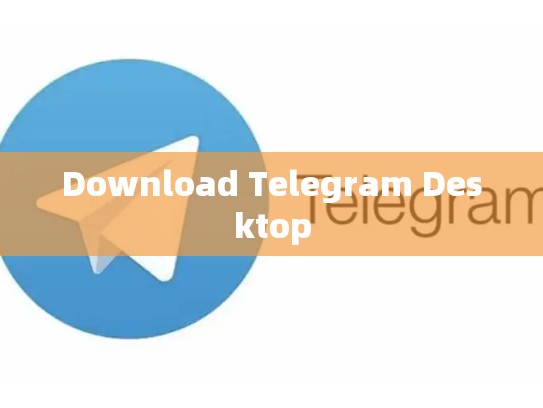 Download Telegram Desktop