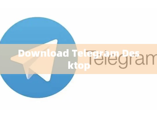 Download Telegram Desktop