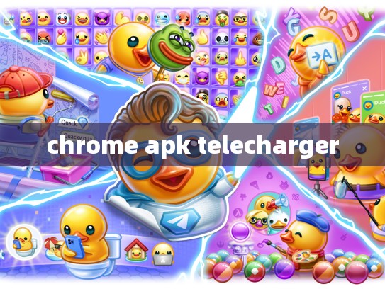chrome apk telecharger