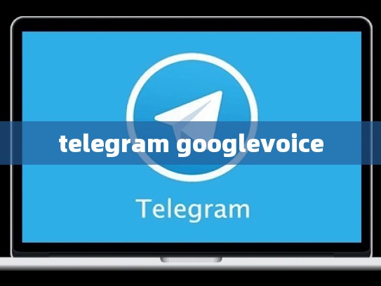 telegram googlevoice