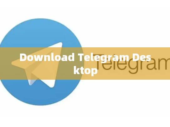 Download Telegram Desktop