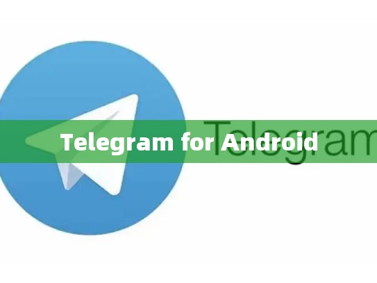 Telegram for Android