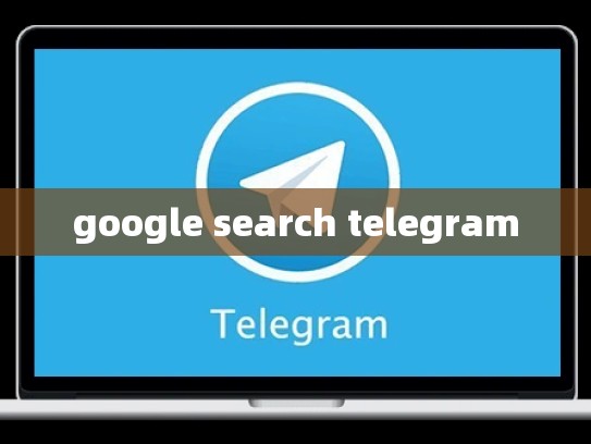 google search telegram