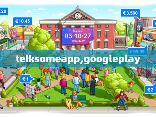 telksomeapp,googleplay