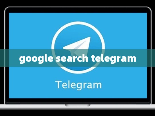 google search telegram