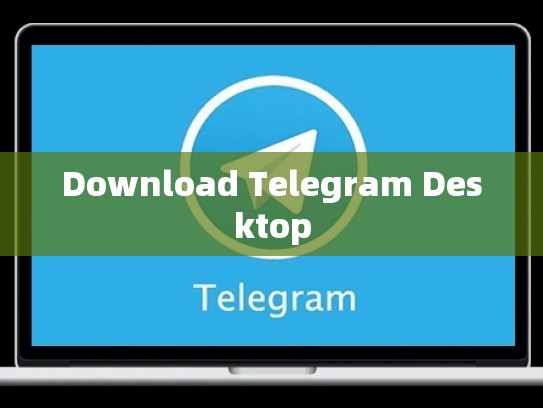 Download Telegram Desktop