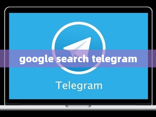 google search telegram