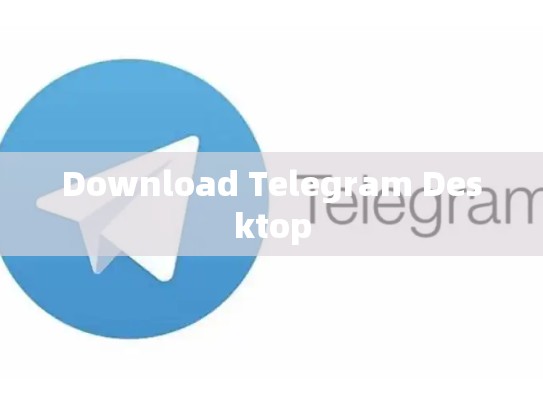 Download Telegram Desktop