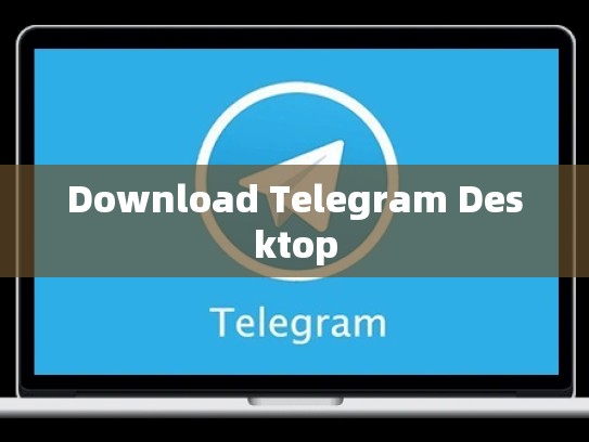 Download Telegram Desktop