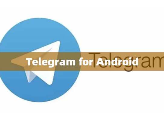 Telegram for Android