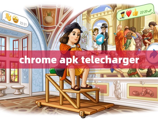 chrome apk telecharger