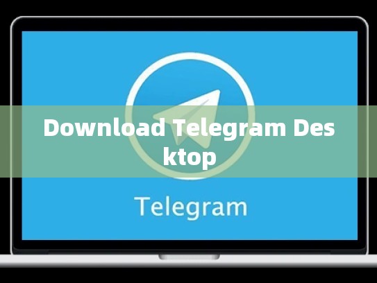Download Telegram Desktop