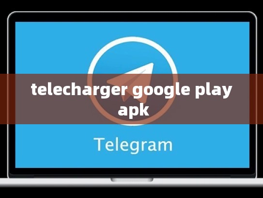 telecharger google play apk