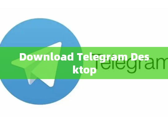 Download Telegram Desktop