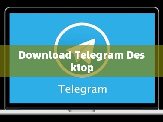 Download Telegram Desktop