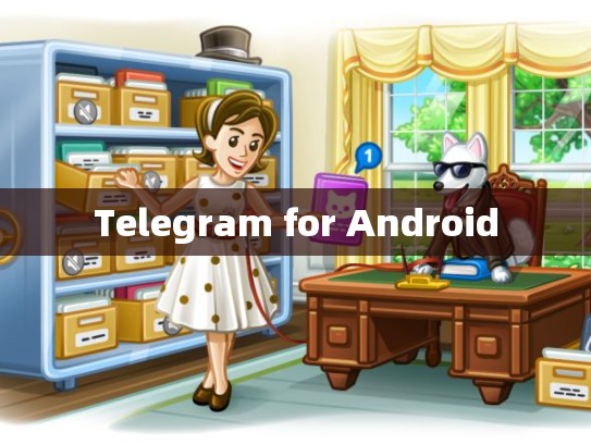 Telegram for Android