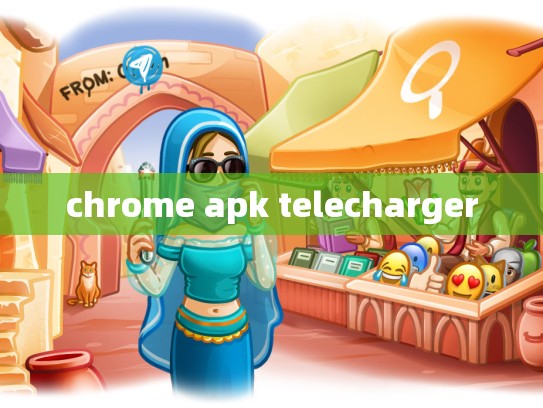 chrome apk telecharger