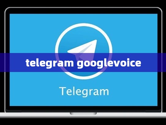 telegram googlevoice