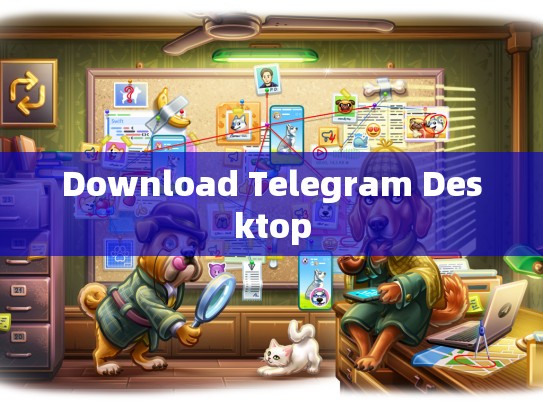 Download Telegram Desktop