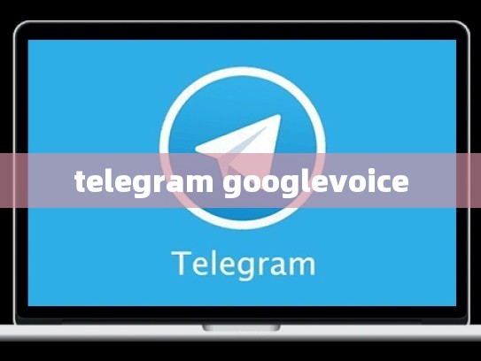 telegram googlevoice