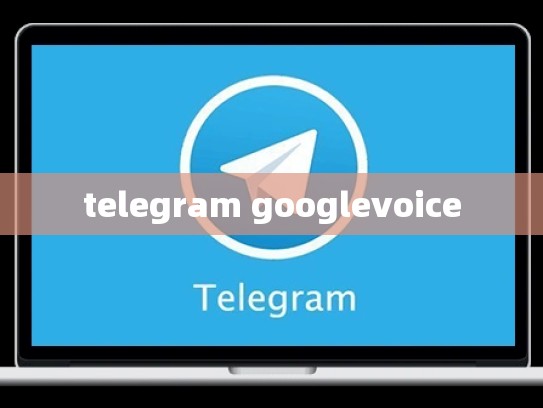telegram googlevoice