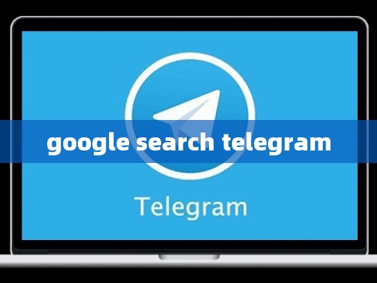 google search telegram