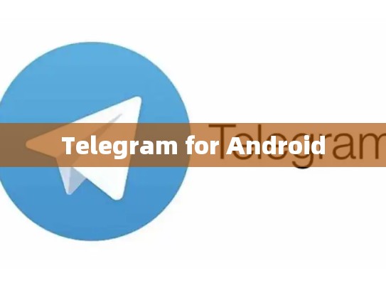 Telegram for Android