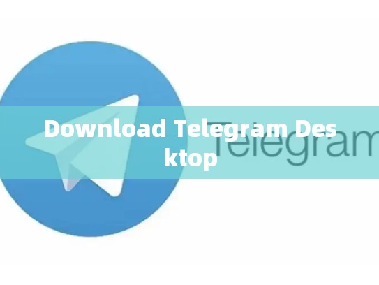 Download Telegram Desktop