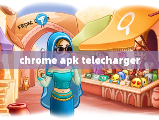 chrome apk telecharger