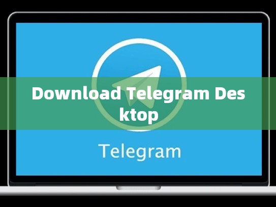 Download Telegram Desktop