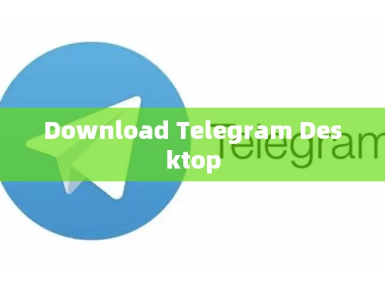 Download Telegram Desktop