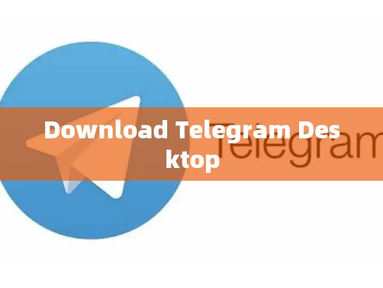 Download Telegram Desktop
