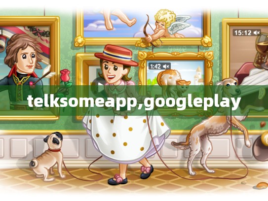 telksomeapp,googleplay