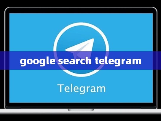 google search telegram