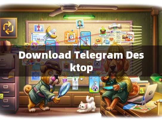 Download Telegram Desktop