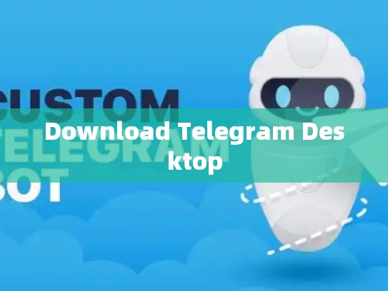 Download Telegram Desktop