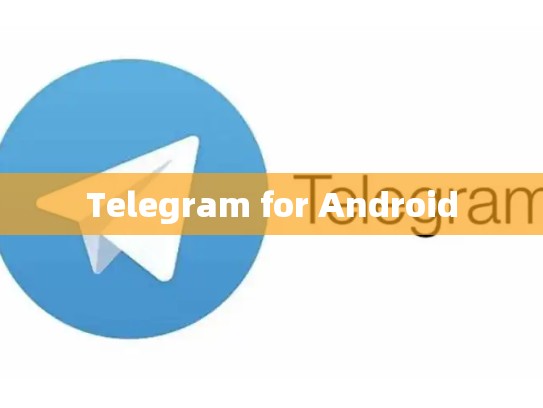 Telegram for Android