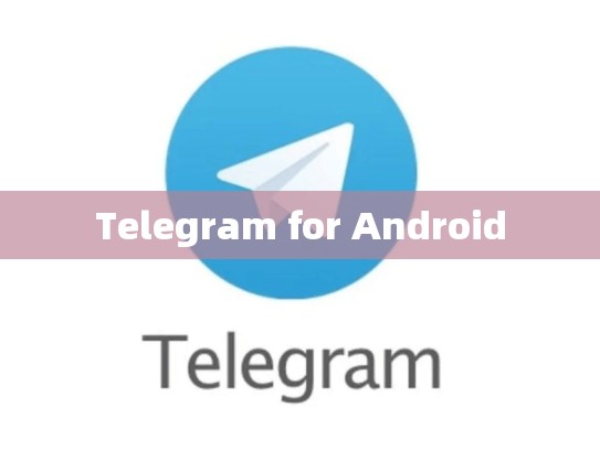 Telegram for Android