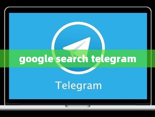 google search telegram