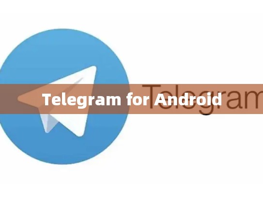 Telegram for Android