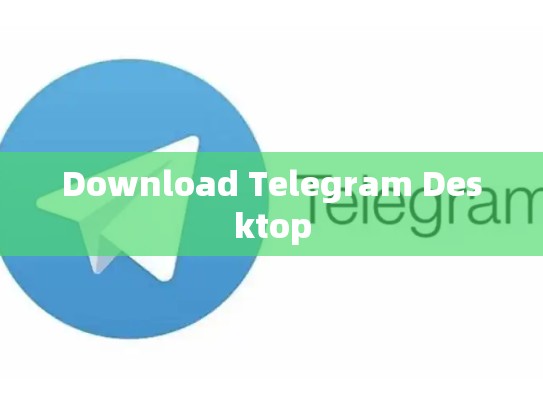 Download Telegram Desktop