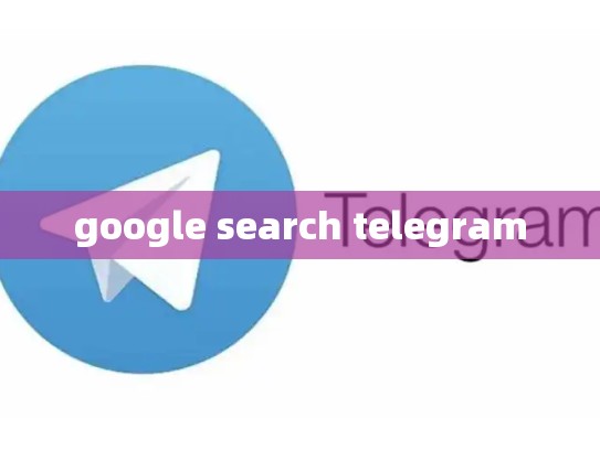google search telegram