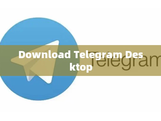 Download Telegram Desktop
