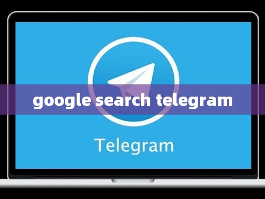 google search telegram