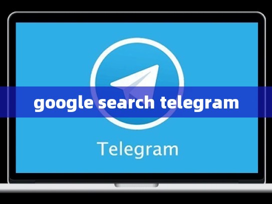 google search telegram