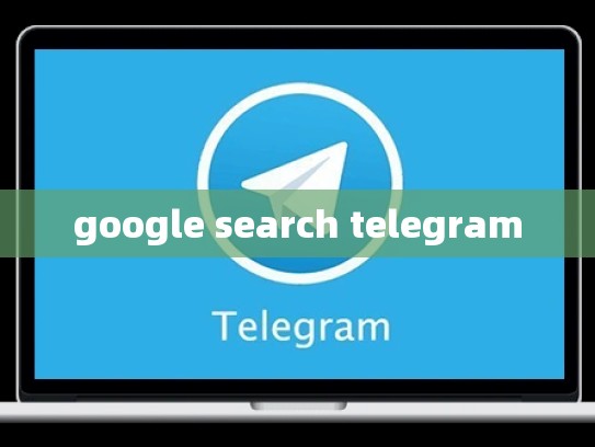 google search telegram