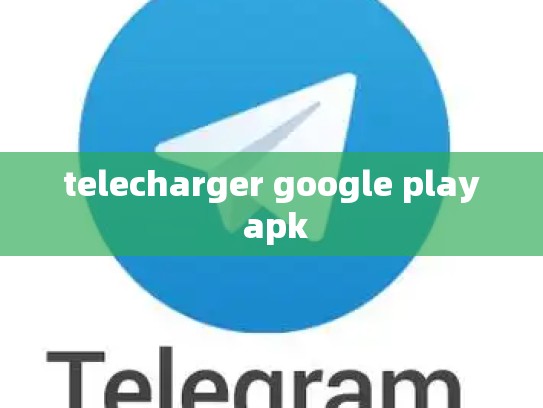 telecharger google play apk